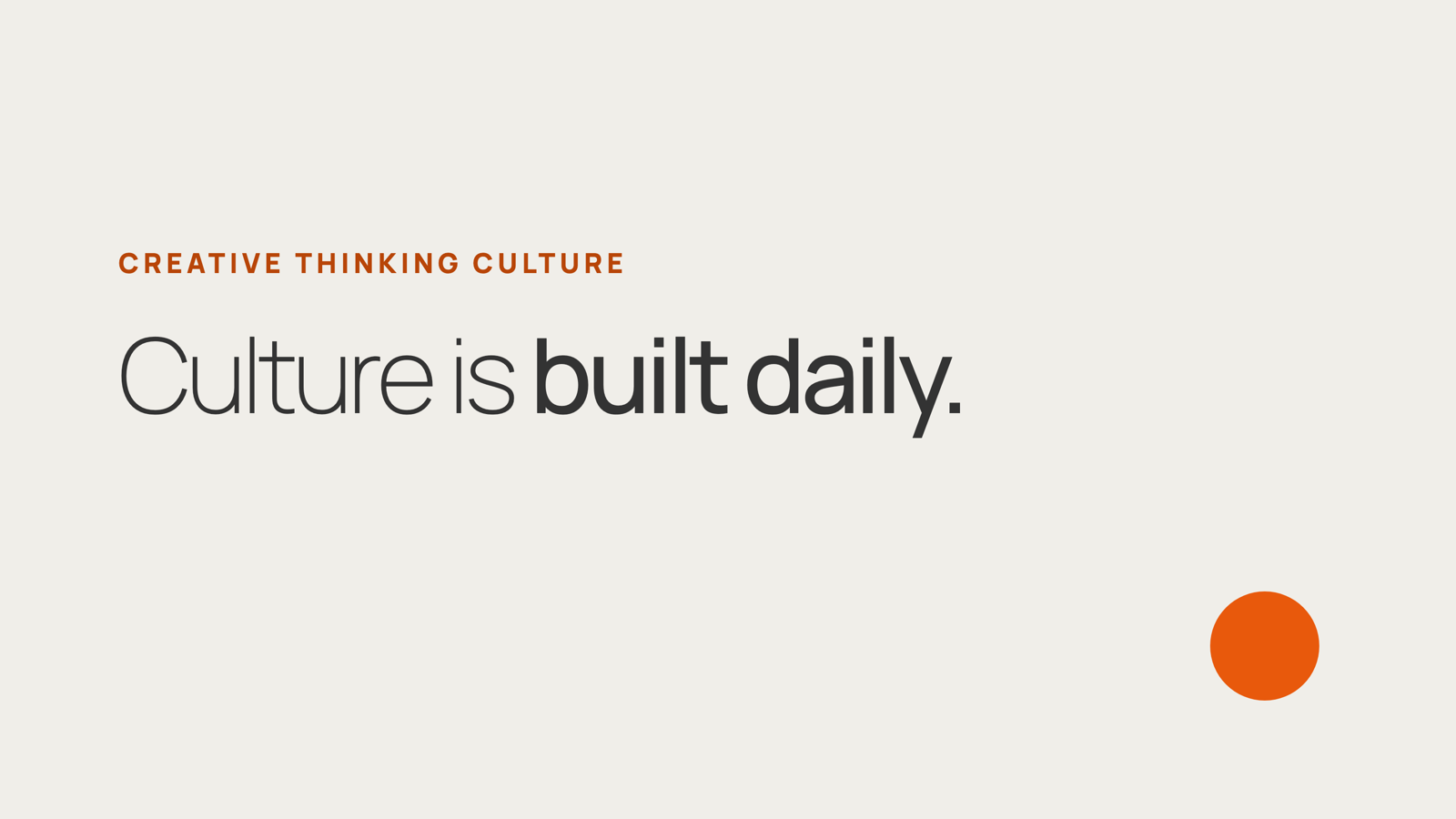 Culture is built daily.